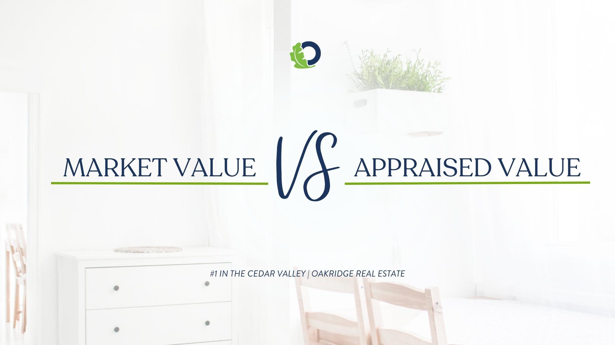Market Value vs. Appraised Value | Oakridge Real Estate